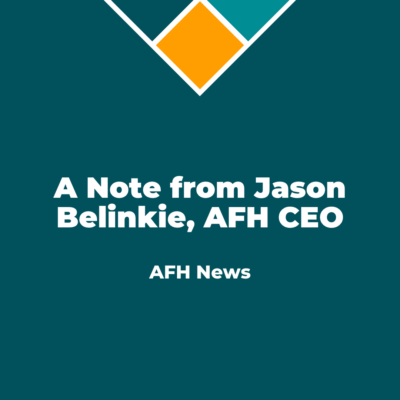 A Note from Jason Belinkie, AFH CEO