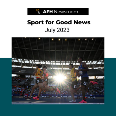 Image of Paralympic runners withe the text "AFH Newsroom, Sport for Good News July 2023"