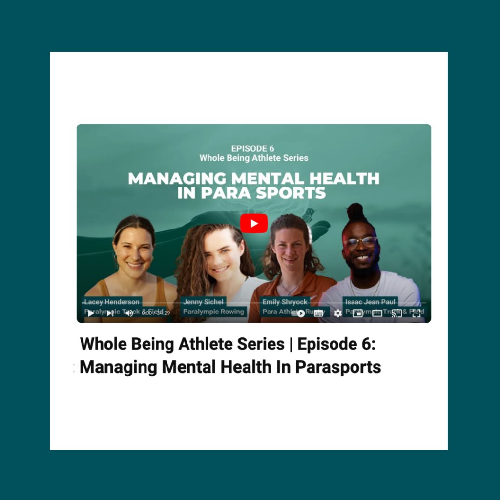 Screenshot of the YouTube video. Photos of panel participants are included with their names underneath in very small text. Title of the video reads "Whole BEing Athlete Series | Episode 6: Managing Mental Health in Parasports"